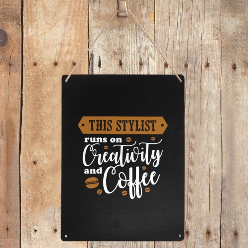 This Stylist Runs On Creativity And Coffee Metal Tin Sign 12"x16"