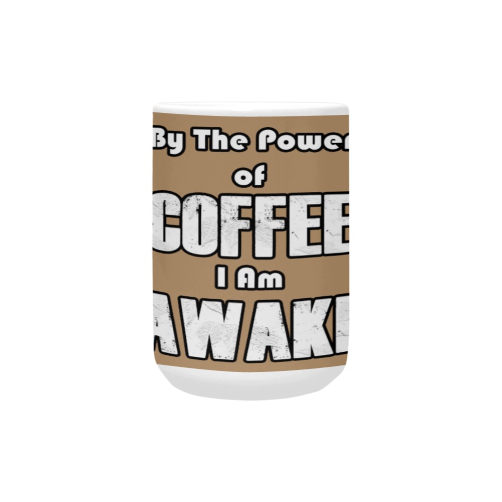 Power of Coffee (in White) Custom Ceramic Mug (15OZ)