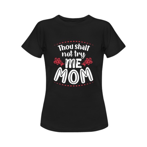 Thou shalt not try me Mom Women's T-Shirt in USA Size (Front Printing Only)