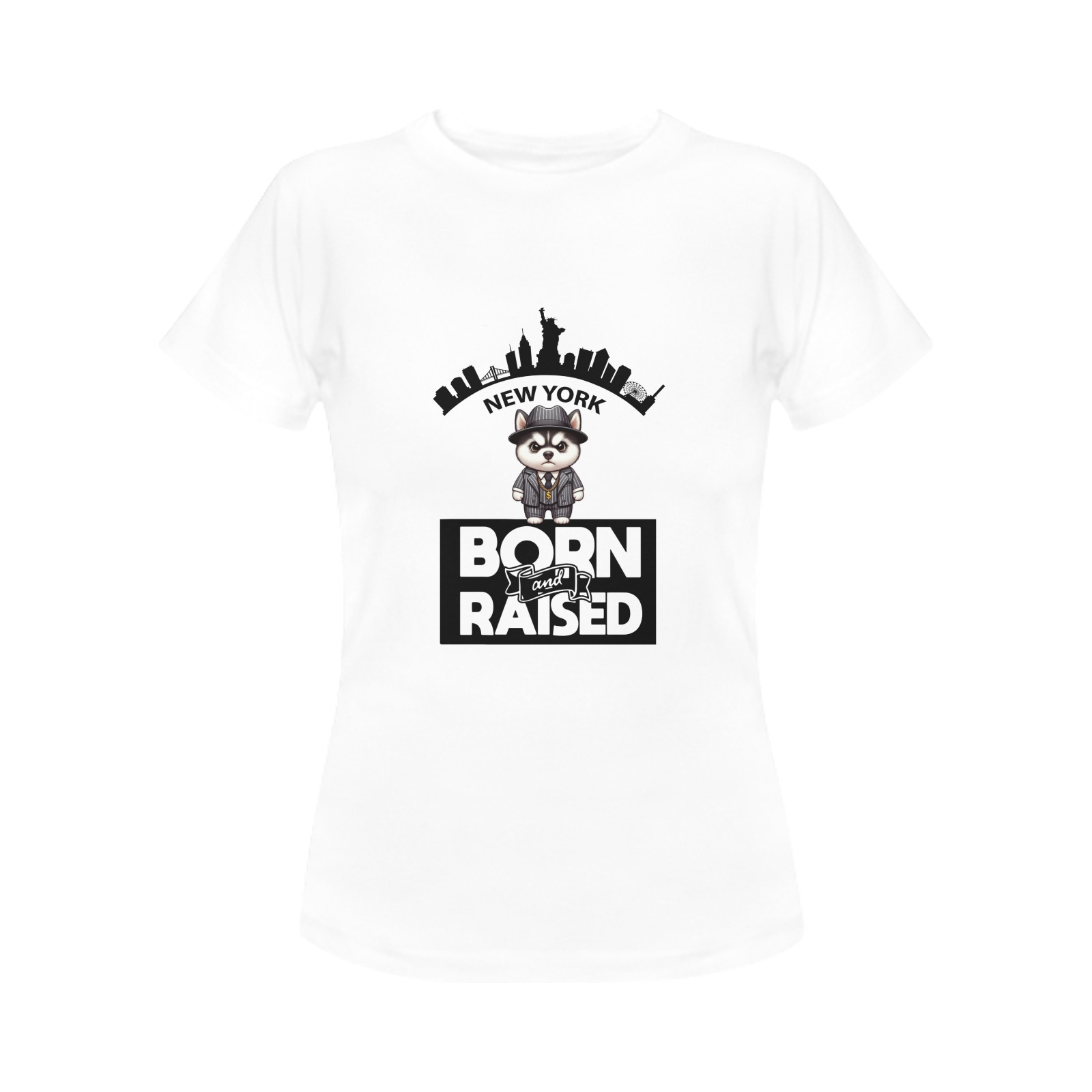 Husky New York Born And Raised Women's T-Shirt in USA Size (Front Printing Only)